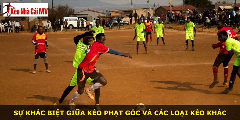 Sự khác biệt giữa kèo phạt góc và các loại kèo khác