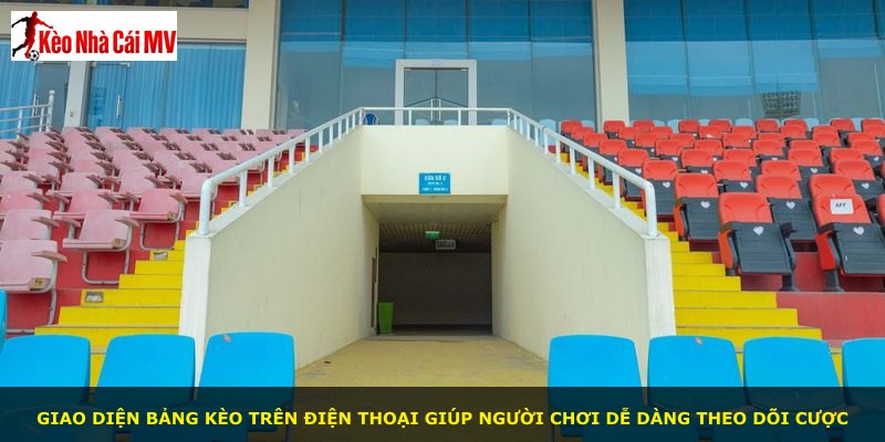 Giao diện bảng kèo trên điện thoại giúp người chơi dễ dàng theo dõi cược