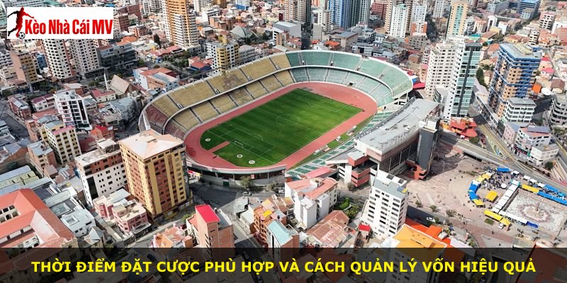Thời điểm đặt cược phù hợp và cách quản lý vốn hiệu quả