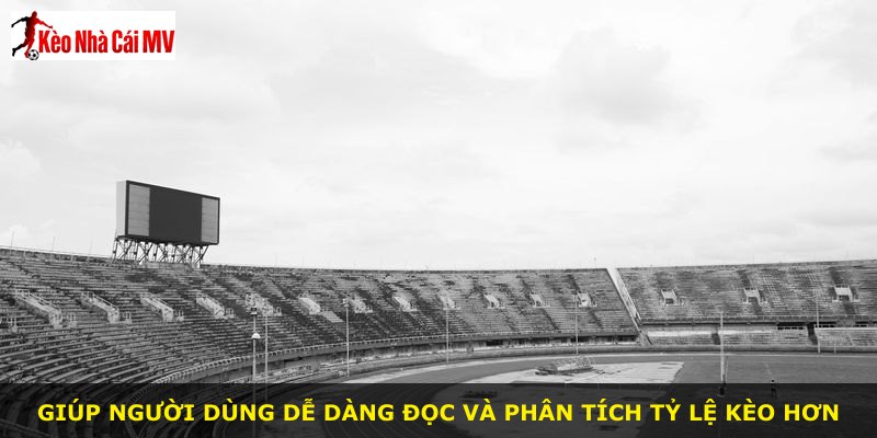 Giúp người dùng dễ dàng đọc và phân tích tỷ lệ kèo hơn