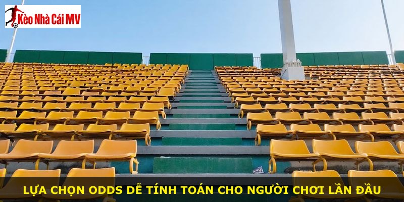 Lựa chọn odds dễ tính toán cho người chơi lần đầu