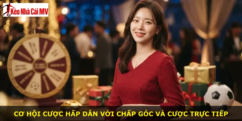 Cơ hội cược hấp dẫn với chấp góc và cược trực tiếp