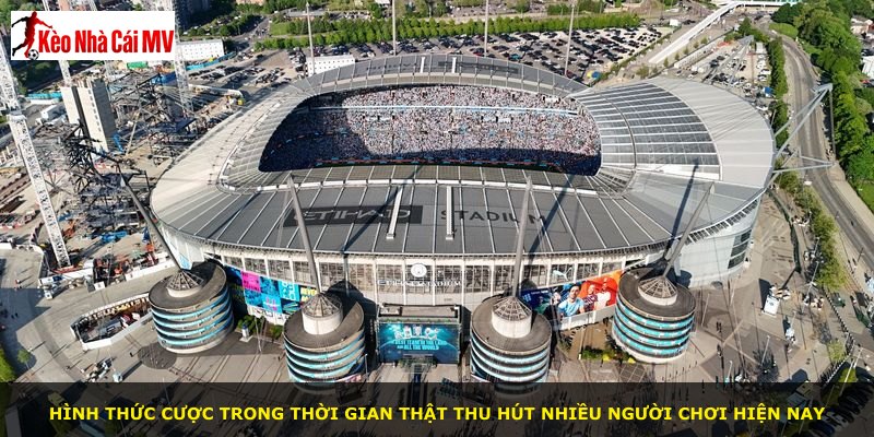 Hình thức cược trong thời gian thật thu hút nhiều người chơi hiện nay