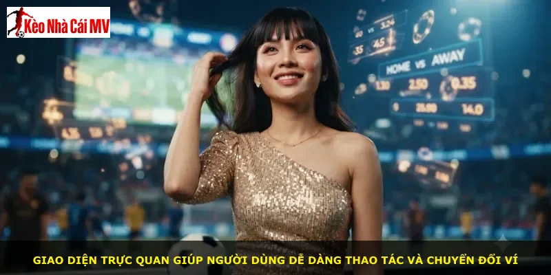 Giao diện trực quan giúp người dùng dễ dàng thao tác và chuyển đổi ví
