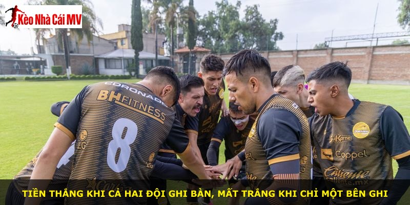 Tiền thắng khi cả hai đội ghi bàn, mất trắng khi chỉ một bên ghi