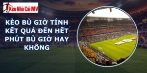 kèo bù giờ