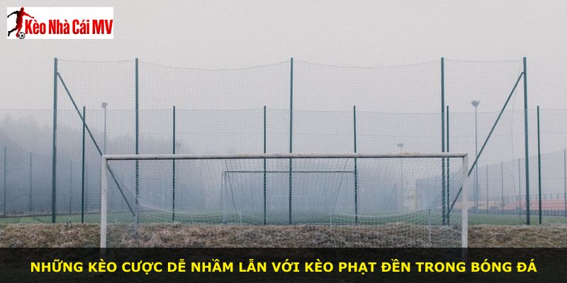 Những kèo cược dễ nhầm lẫn với kèo phạt đền trong bóng đá