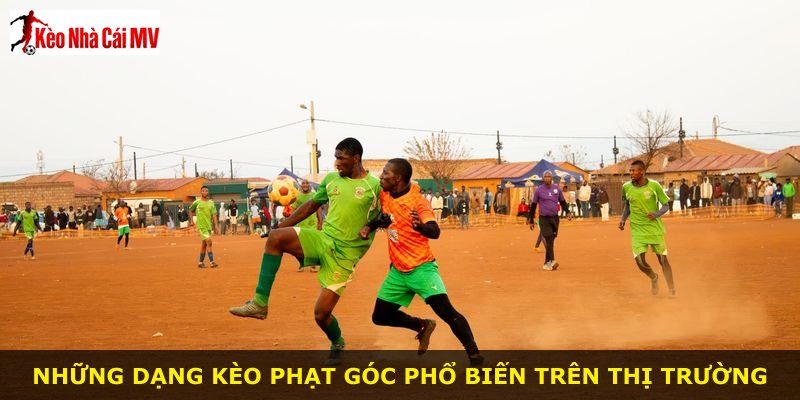 Những dạng kèo phạt góc phổ biến trên thị trường