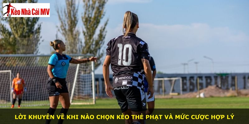 Lời khuyên về khi nào chọn kèo thẻ phạt và mức cược hợp lý
