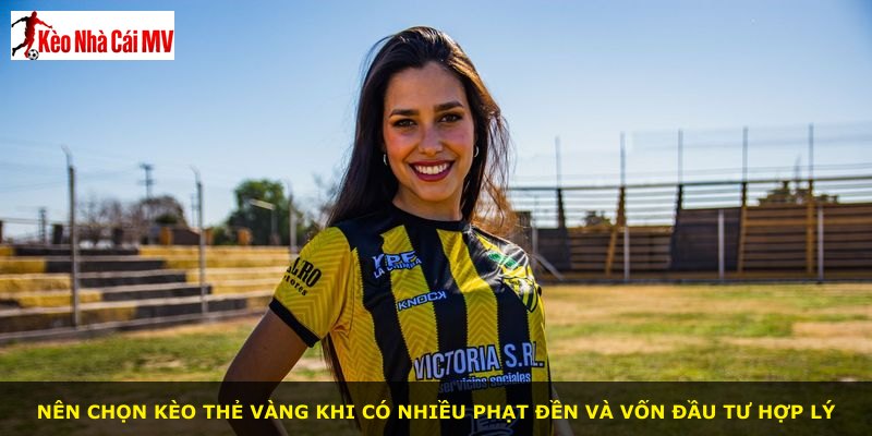 Nên chọn kèo thẻ vàng khi có nhiều phạt đền và vốn đầu tư hợp lý