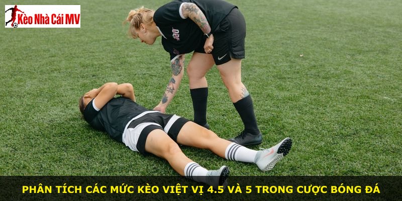 Phân tích các mức kèo việt vị 4.5 và 5 trong cược bóng đá