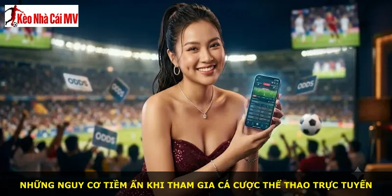 Những nguy cơ tiềm ẩn khi tham gia cá cược thể thao trực tuyến