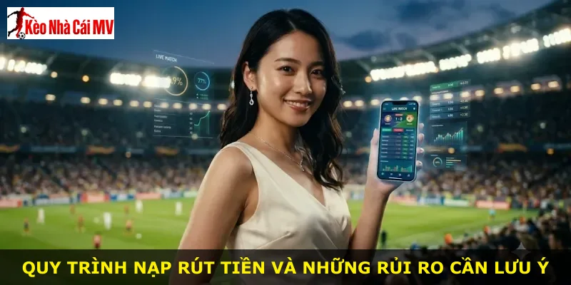 Quy trình nạp rút tiền và những rủi ro cần lưu ý