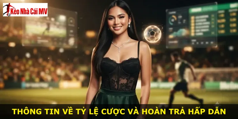 Thông tin về tỷ lệ cược và hoàn trả hấp dẫn